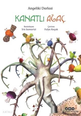  Kanatlı Ağaç | Kanatlı Ağaç | Fulya Koçak | Filiz Özdem | Angeliki Darlasi | Iris Samartzi | Yapı Kredi Yayınları ( YKY ) | 9789750844706 