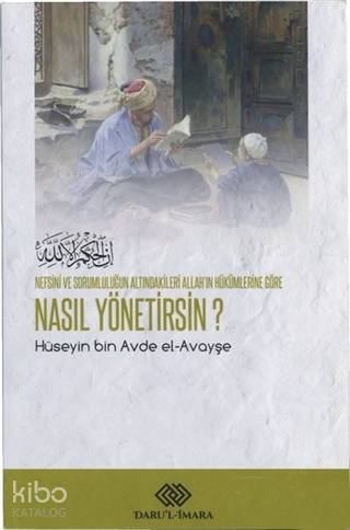  Nefsini ve Sorumluluğun Altındakileri Allahın Hükümlerine Göre Nasıl Yönetirsin | Nefsini ve Sorumluluğun Altındakileri Allahın Hükümlerine Göre Nasıl Yönetirsin | Hüseyin bin Avde el Avayşe | Darul İmara Yayınları | 9786056905674 