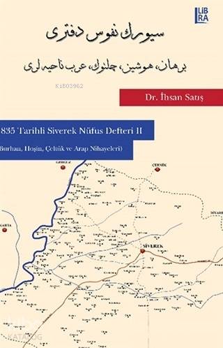  1835 Tarihli Siverek Nüfus Defteri 2 Bucak Nahiyesi ve Kırsaldaki Gayrimüslimler | İhsan Satış | Libra Kitap | 9786052380048 | 