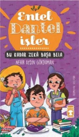  Bu Kadar Zeka Başa Bela Entel Dantel İşler | Bu Kadar Zeka Başa Bela Entel Dantel İşler | Nehir Aydın Gökduman | Ece Zeber | Timaş Çocuk | 9786050831948 