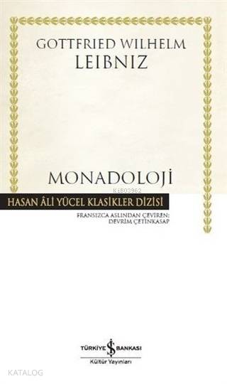  Monadoloji (Ciltli) | Monadoloji (Ciltli) | Gottfried Wilhelm Leibniz | Devrım Çetınkasap | Koray Karasulu | Türkiye İş Bankası Kültür Yayınları | 9786052959725 