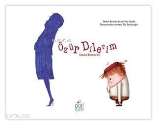  Özür Dilerim Nasıl Desem Ki | Stefan Boonen | Ela Serdaroğlu | Pötikare Yayınları | 9786257041003 | 