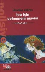  Lea İçin Cehennem Mavisi | Claudine Aubrun | Nihan Özyıldırım | Can Çocuk Yayınları | 9789750706363 | 