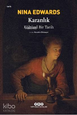  Karanlık – Kültürel Bir Tarih | Karanlık – Kültürel Bir Tarih | Nurettin Elhüseyni | Derya Önder | Nina Edwards | Yapı Kredi Yayınları ( YKY ) | 9789750847530 