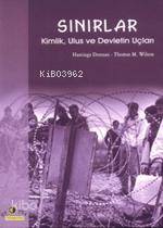  Sınırlar Kimlik Ulus ve Devletin Uçları | Sınırlar Kimlik Ulus ve Devletin Uçları | Hastings Donnan | Thomas M Wilson | Hastings DonnanThomas M Wilson | Zeki Yaş | Ütopya Yayınevi | 9789758382569 