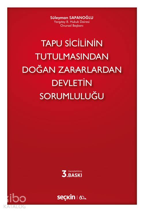  Tapu Sicilinin Tutulmasından Doğan Zararlardan Devletin Sorumluluğu | Süleyman Sapanoğlu | Seçkin Yayıncılık | 9789750260353 | 