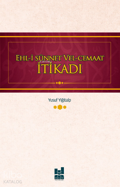  Ehli Sünnet ve El Cemaat İtikadı | Ehli Sünnet ve El Cemaat İtikadı | Yusuf Yiğitalp | MGV Yayınları | 9786052008492 