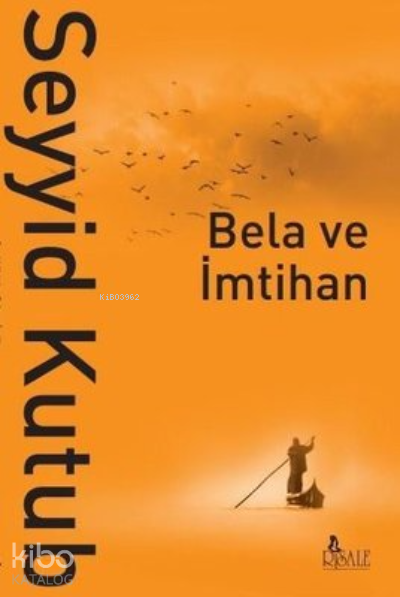  Bela ve İmtihan | Bela ve İmtihan | Seyyid Kutub | Risale Yayınları | 9786257786126 