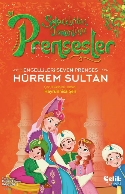  Engellileri Seven PrensesHürrem Sultan | Engellileri Seven PrensesHürrem Sultan | Hayrünnisa Şen | Ramila Aliyeva Gençoğlu | Çelik Yayınevi | 9786258359367 