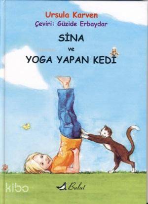  Sina ve Yoga Yapan Kedi (Ciltli) | Sina ve Yoga Yapan Kedi (Ciltli) | Ursula Karven | Güzide Erbaydar | Axel Raatz | Bulut Yayınları | 9789752862272 