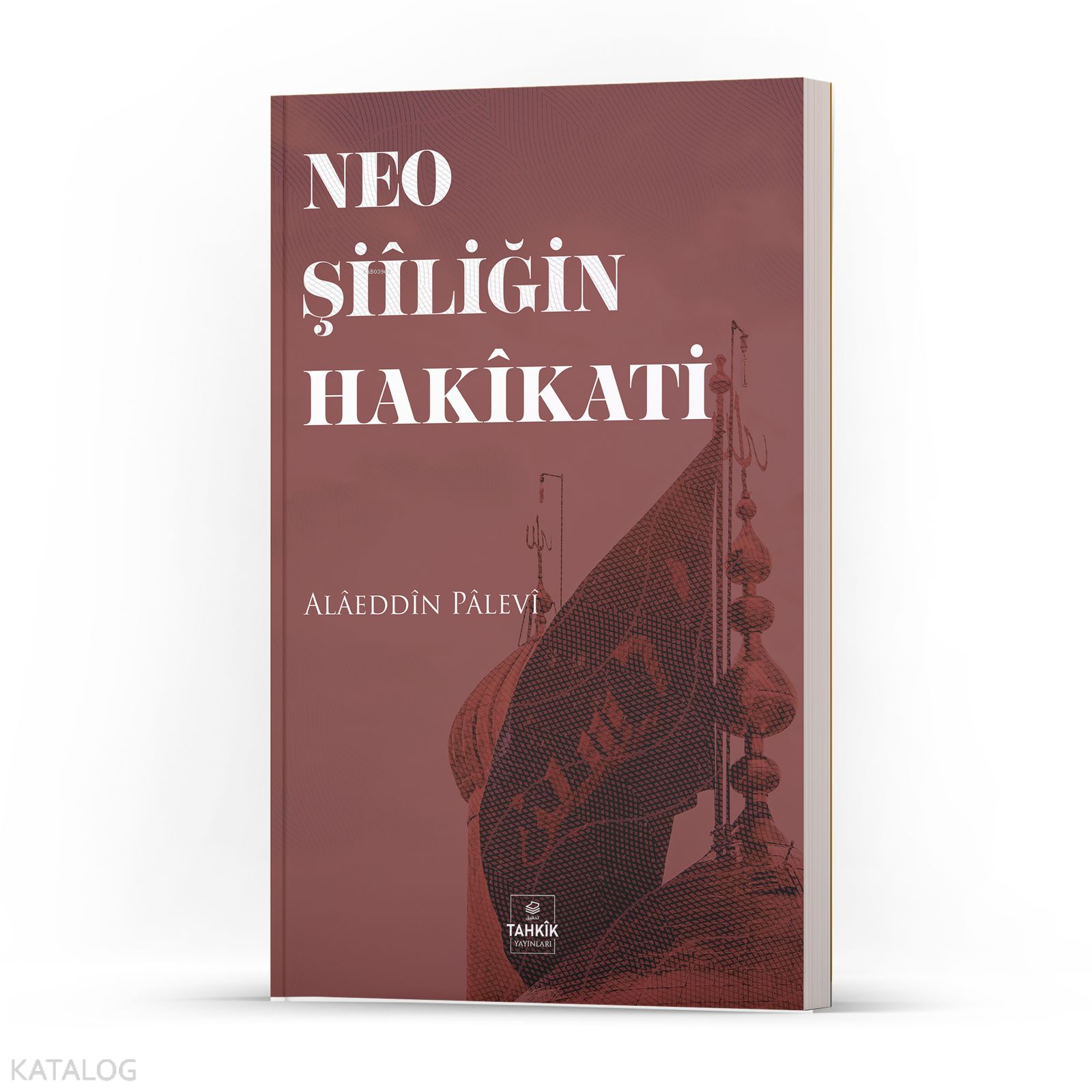  Neo Şiiliğin Hakikati | Neo Şiiliğin Hakikati | Alaeddin Palevi | Tahkîk Yayınları | 9786258230635 