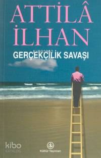  Gerçekçilik Savaşı | Gerçekçilik Savaşı | Attilâ İlhan | Türkiye İş Bankası Kültür Yayınları | 9789754585568 