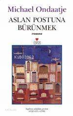  Aslan Postuna Bürünmek | Michael Ondaatje | Ayşe Gül Güre | Can Yayınları | 9789750703430 | 