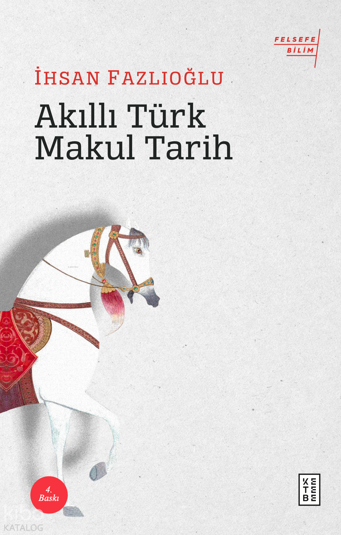  Akıllı Türk Makul Tarih | İhsan Fazlıoğlu | Yusuf Genç | Ketebe Yayınları | 9786257014205 | 