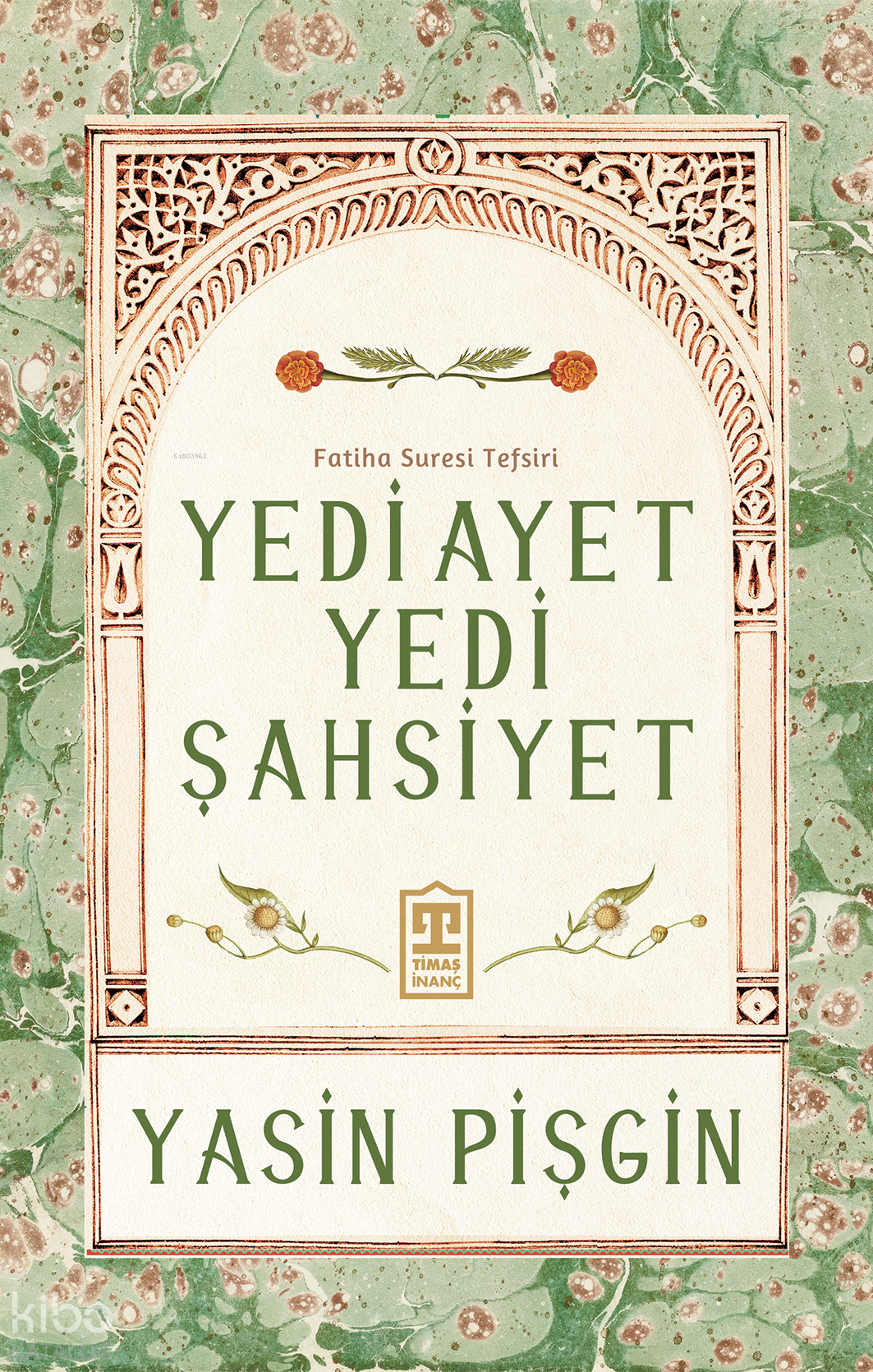  Yedi Ayet Yedi Şahsiyet Fatiha Suresi Tefsiri | Yedi Ayet Yedi Şahsiyet Fatiha Suresi Tefsiri | Yasin Pişgin | Timaş İnanç | 9786259424279 