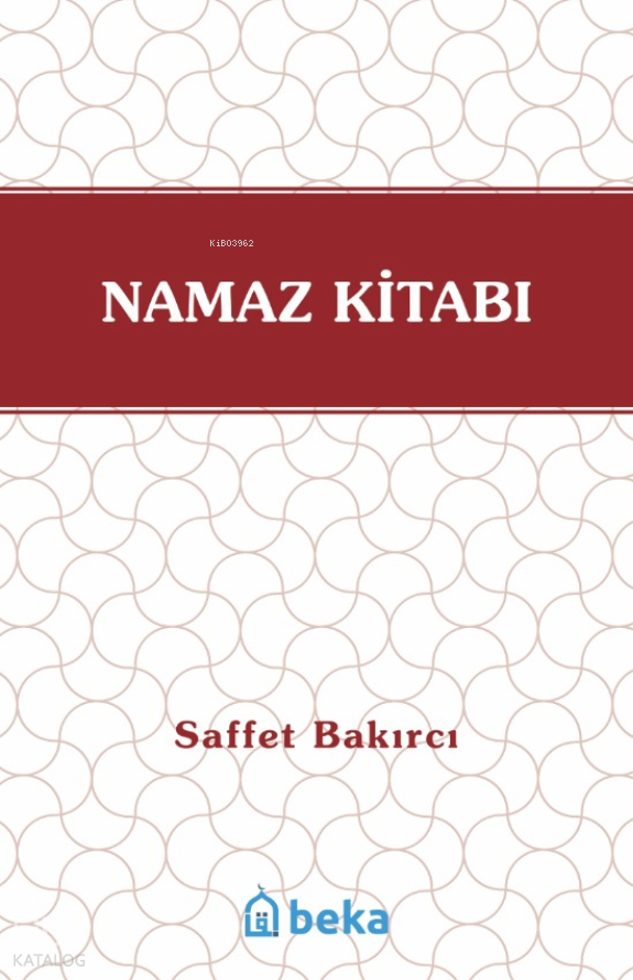  Namaz Kitabı | Namaz Kitabı | Saffet Bakırcı | Beka Yayınları | 9786256757950 
