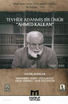  Tevhide Adanmış Bir Ömür Ahmed Kalkan (1955 2021) | Tevhide Adanmış Bir Ömür Ahmed Kalkan (1955 2021) | Yücel Bulut | Muhammed Aydın | Erdal Konakçı | Refik Doğangür | Maruf Yayınları | 9786259957685 
