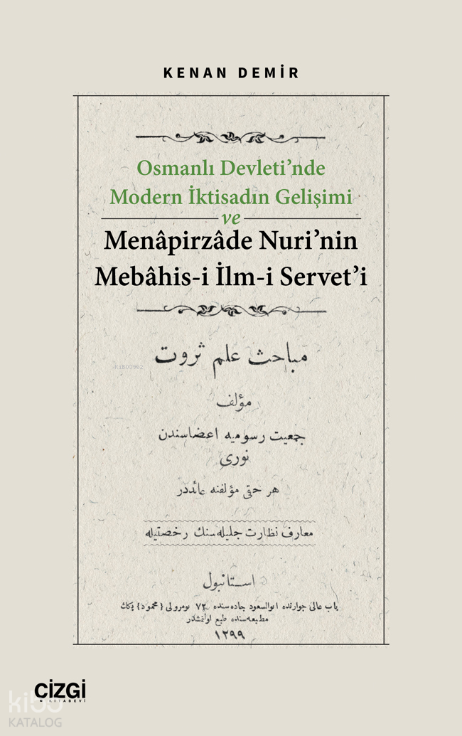 Osmanlı Devleti'nde Modern İktisadın Gelişimi ve Menapirzade Nuri'nin Mebahis-i İlm-i Servet'i