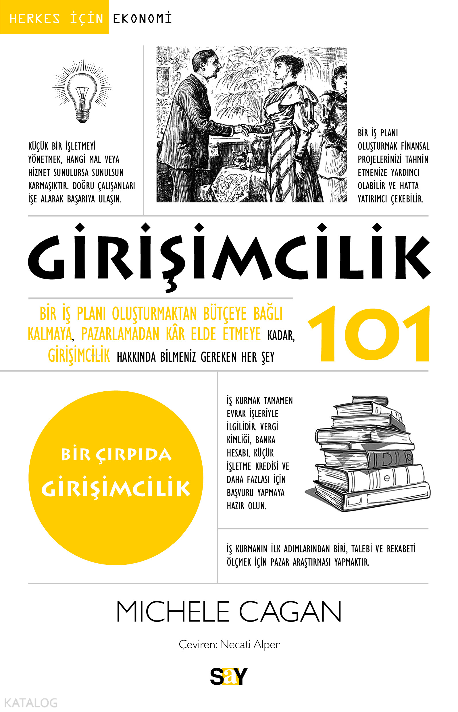 Girişimcilik 101;Bir İş Planı Oluşturmaktan Bütçeye Bağlı Kalmaya, Pazarlamadan Kâr Elde Etmeye Kadar, Girişimcilik Hakkında Bilmeniz Gereken Her Şey