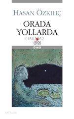  Orada Yollarda | Hasan Özkılıç | Can Yayınları | 9789750705212 | 