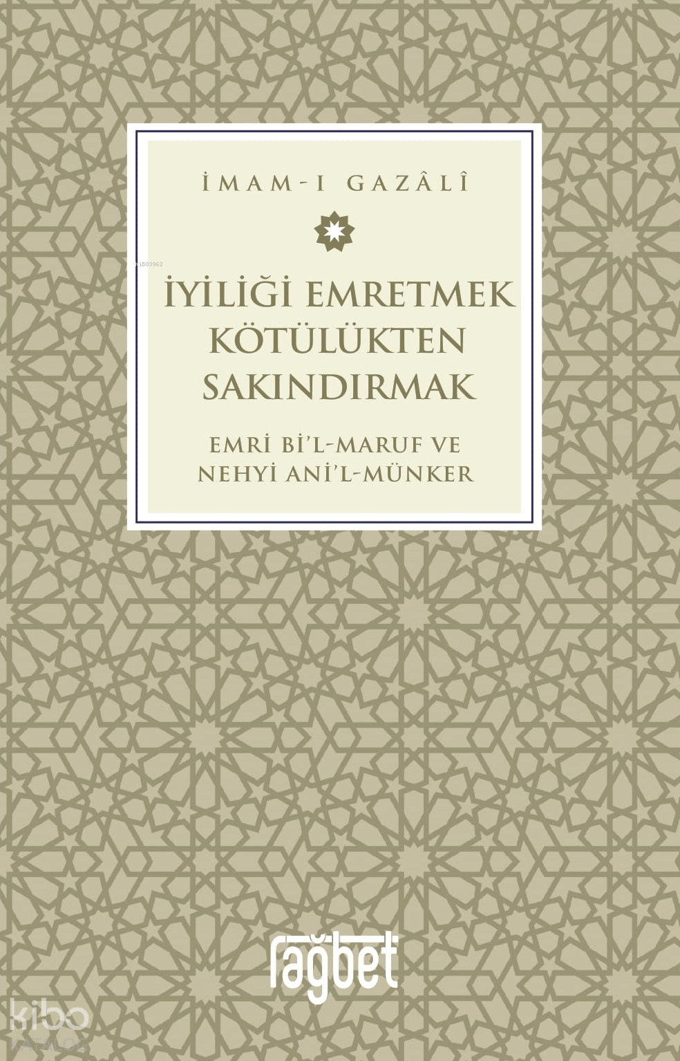İyiliği Emretmek Kötülükten Sakındırmak;Emri Bi'l - Maruf ve Nehyi Ani'l - Münker
