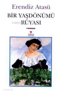  Bir Yaşdönümü Rüyası | Erendiz Atasü | Can Yayınları | 9789750702129 | 