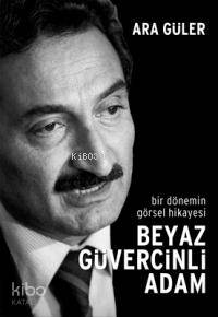  Bir Dönemin Görsel Hikayesi| Beyaz Güvercinli Adam | Ara Güler | | Fotoğrafevi | 9789750089886 | 
