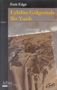  Eylülün Gölgesinde Bir Yazdı | Ferit Edgü | Yapı Kredi Yayınları ( YKY ) | 9789753635882 | 