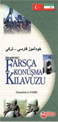 Telaffuzlu Farsça Konuşma Kılavuzu