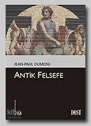  Antik Felsefe | Antik Felsefe | Jean Paul Dumont | İsmail Yerguz | Dost Kitabevi | 9789752982864 