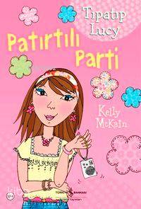  Tıpatıp Lucy Patırtılı Parti | Tıpatıp Lucy Patırtılı Parti | Kelly Mckain | Sahire Aslan | Türkiye İş Bankası Kültür Yayınları | 9789944884600 