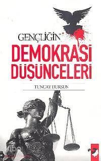  Gençliğin Demokrasi Düşünceleri | Tuncay Dursun | IQ Kültür Sanat Yayıncılık | 9789752552265 | 