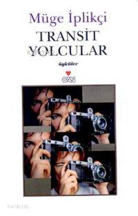  Transit Yolcular | Müge İplikçi | Can Yayınları | 9789750702198 | 