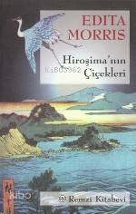  Hiroşimanın Çiçekleri | Edita Morris | Remzi Kitabevi | 9789751405678 | 