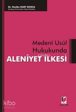  Medeni Usul Hukukunda Aleniyet İlkesi | Nesibe Kurt Konca | Adalet Yayınevi | 9786054144983 | 