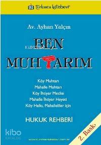  Ben Muhtarım | Ayhan Yalçın | Türkmen Kitabevi | 9786054259328 | 