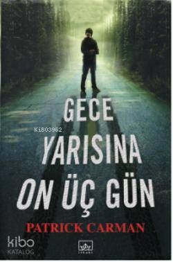  Gece Yarısına On Üç Gün | Patrick Carman | Nehir Mavioğlu | Nur Küçük | İthaki Yayınları | 9786053750987 | 