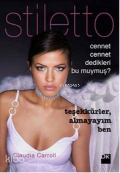  Cennet Cennet Dedikleri Bu muymuş Teşekkürler Almayayım Ben (Stiletto) | Claudia Carroll | Bilge Gündüz | Doğan Kitap | 9786051119649 | 