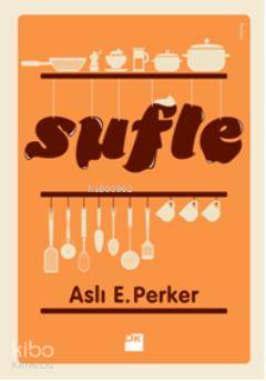  Sufle | Aslı E Perker | Doğan Kitap | 9786051119953 | 