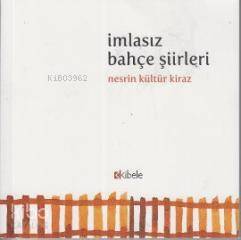  İmlasız Bahçe Şiirleri | Nesrin Kültür Kiraz | Kibele Yayınları | 9789944339476 | 