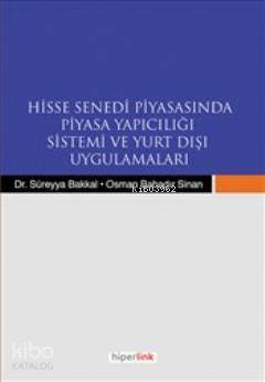 Hisse Senedi Piyasasında Piyasa Yapıcılığı Sistemi ve Yurtdışı Uygulamaları | Osman Bahadır | Süreyya Bakkal | Süreyya BakkalOsman Bahadır | Hiperlink Yayınları | 9789944157315 | 