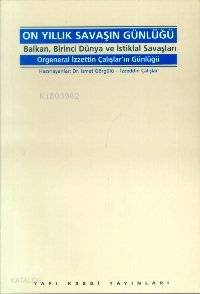  10 Yıllık Savaşın Günlüğü | 10 Yıllık Savaşın Günlüğü | İsmet Görgülü | İzzettin Çalışlar | İzzettin Çalışlar İsmet Görgülü | Yapı Kredi Yayınları ( YKY ) | 9789753636179 