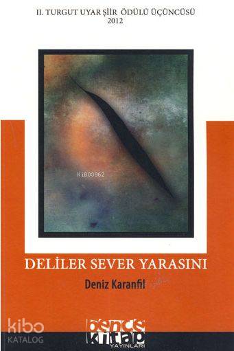  Deliler Sever Yarasını | Deliler Sever Yarasını | Deniz Karanfil | Bence Kitap | 9786055858919 