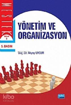  Yönetim ve Organizasyon | Akyay Uygur | Nobel Akademik Yayıncılık | 9786051330587 | 