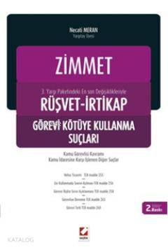  Zimmet Rüşvet İrtikap ve Görevi Kötüye Kullanma Suçları 3 Yargı Paketindeki En Son Değişiklikleriyle | Zimmet Rüşvet İrtikap ve Görevi Kötüye Kullanma Suçları 3 Yargı Paketindeki En Son Değişiklikleriyle | Necati Meran | Seçkin Yayıncılık | 9789750220487 