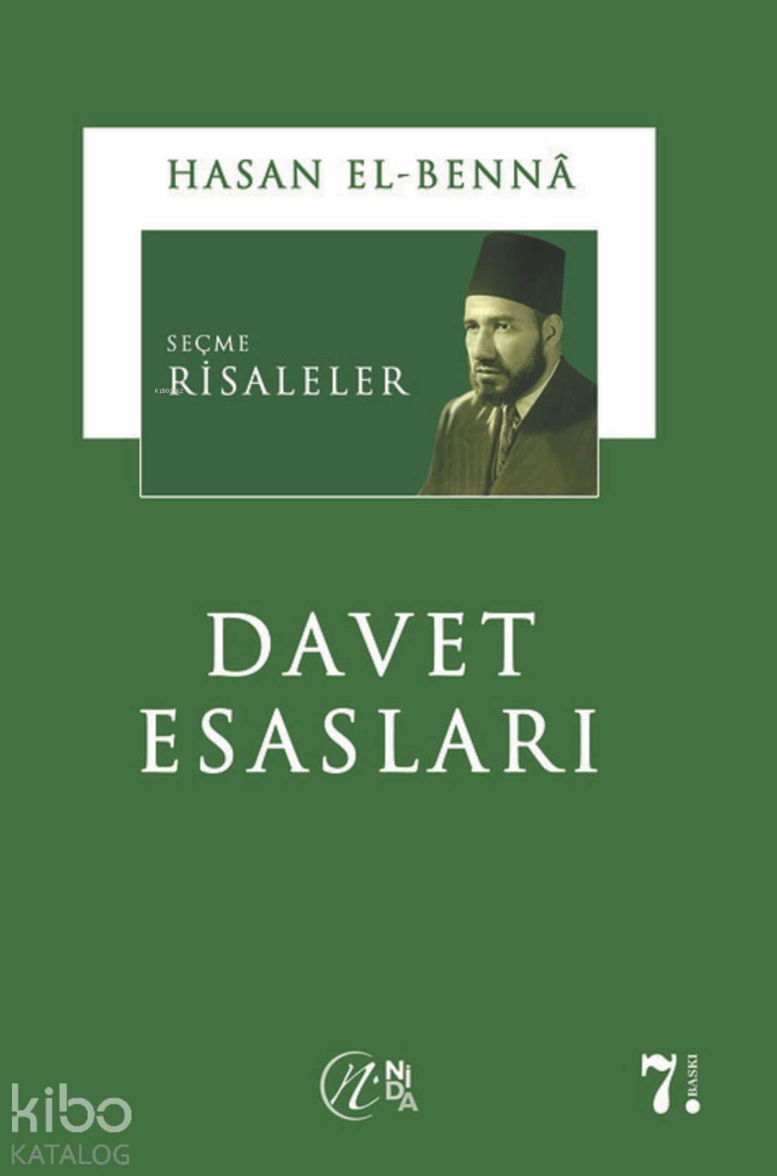  Risaleler Davet Esasları | Risaleler Davet Esasları | Hasan El Benna | Yrd Doç Dr Mehmet Akbaş | Nida Yayıncılık | 9786054605279 