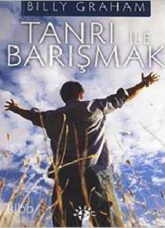  Tanrı ile Barışmak | Tanrı ile Barışmak | Billy Graham | Leyla Güleç | Haberci Basın Yayın | 9789758820634 