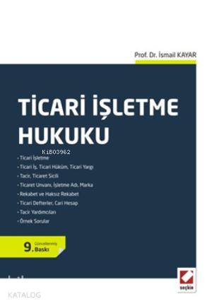  Ticari İşletme Hukuku | Ticari İşletme Hukuku | İsmail Kayar | Seçkin Yayıncılık | 9789750226007 