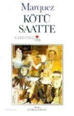  Kötü Saatte | Gabriel Garcia Marquez | Tuğrul Tanyol | Can Yayınları | 9789755101378 | 