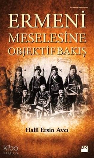  Ermeni Meselesine Objektif Bakış | Halil Ersin Avcı | Doğan Kitap | 9786050918908 | 